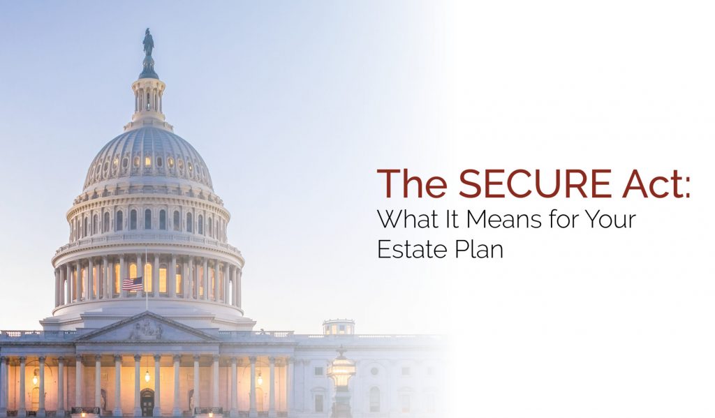 Estate Planning Under The SECURE Act: Do I Need To Update My Estate ...